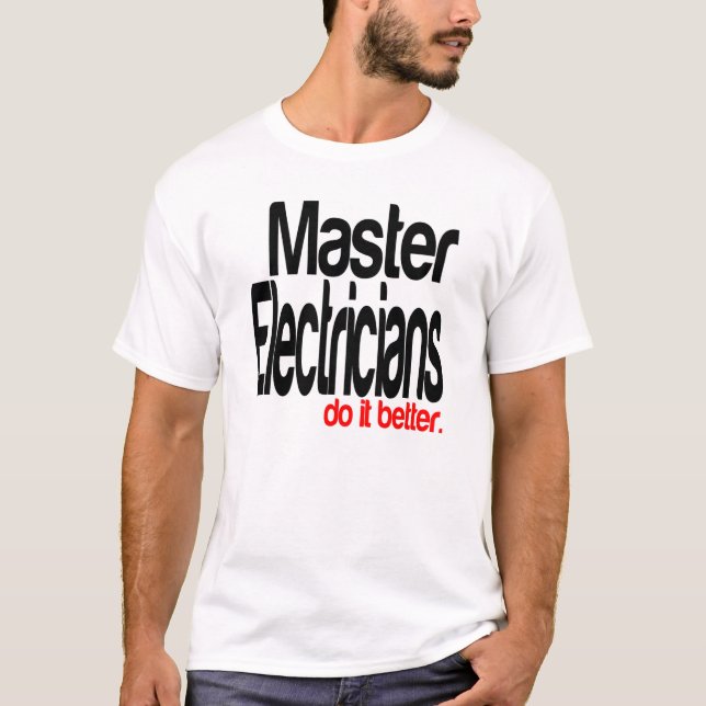 Master Electricians Do It Better T-Shirt (Front)