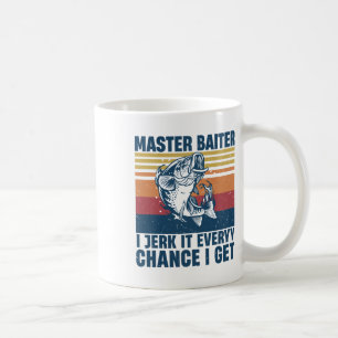 Master Iter I’m Always Jerking My Rod For A Fishin Coffee Mug