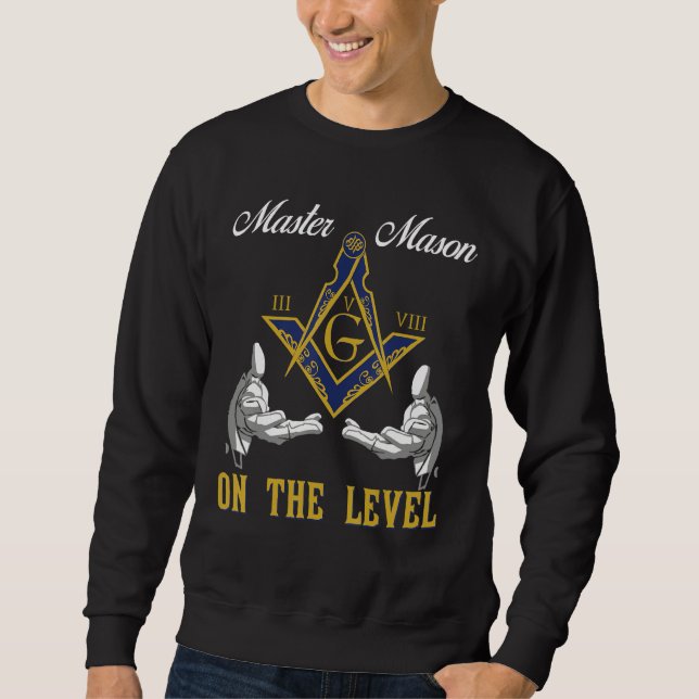 Master Mason On The Level Freemason 357 Masonic Fa Sweatshirt (Front)