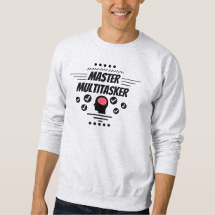 Master Multitasker Funny Statement Sweatshirt