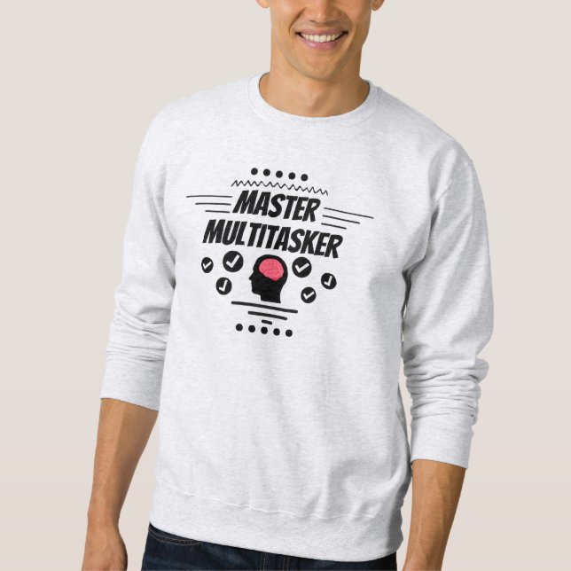 Master Multitasker Funny Statement Sweatshirt (Front)