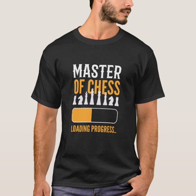 Master Of Chess  Loading Progress Chess Board Game T-Shirt (Front)