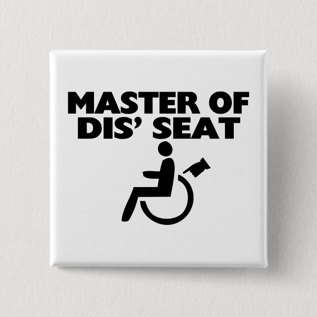 Master Of Dis' Seat Wheelchair 2 Inch Square Button (Front)