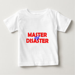 master of disaster baby T-Shirt