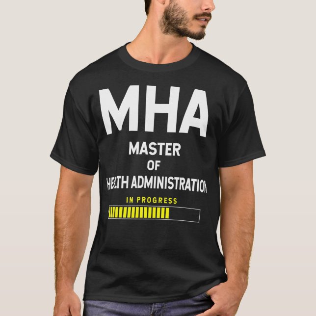 Master Of Health Administration Student - In Progr T-Shirt (Front)