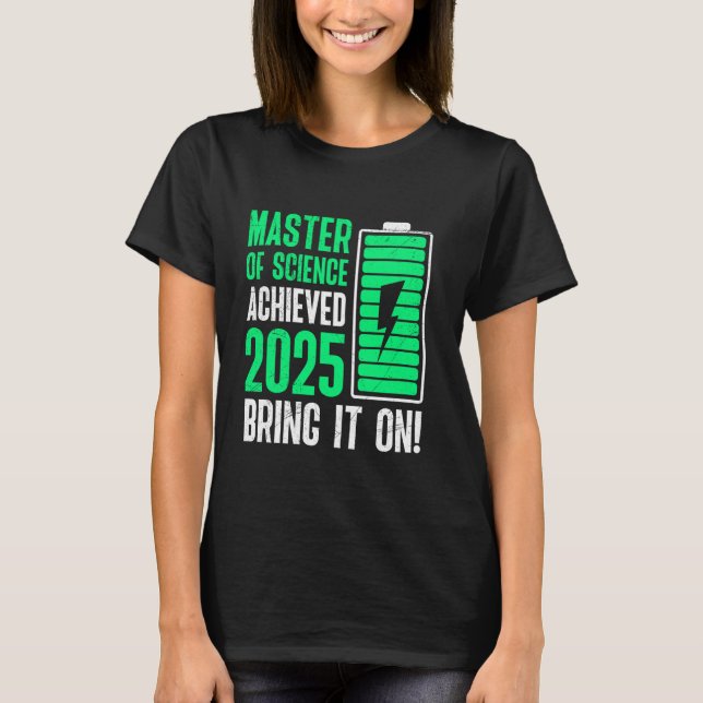 MASTER OF SCIENCE ACHIEVED BRING IT ON 2025 T-Shirt (Front)