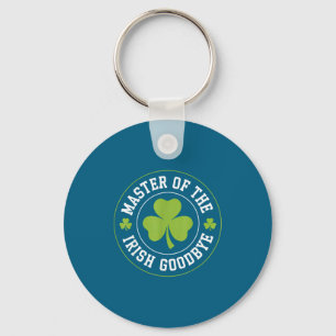 Master Of The Irish Goodbye Funny St Patrick's Day Keychain