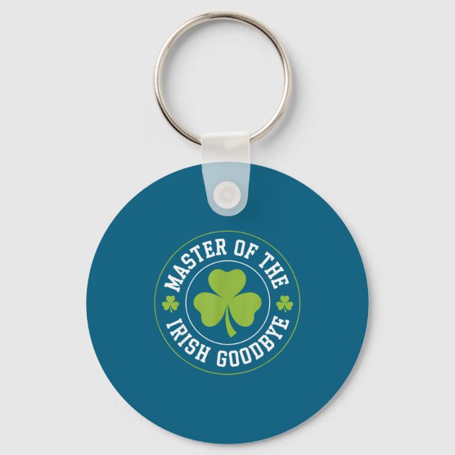 Master Of The Irish Goodbye Funny St Patrick's Day Keychain (Front)