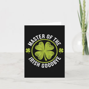 Master Of The Irish Goodbye St Patrick's Day Card