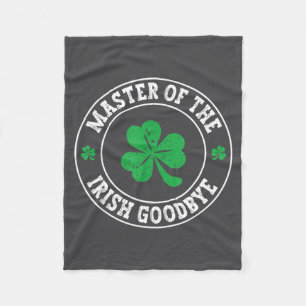 Master Of The Irish Goodbye St Patrick's Day Fleece Blanket