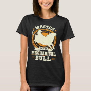 Master Of The Mechanical Bull  Bull Rider T-Shirt
