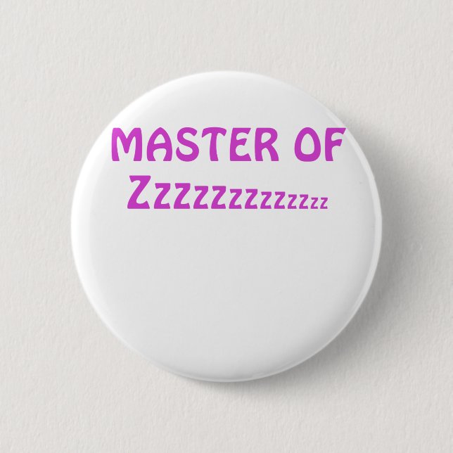 Master of Zzzzzzzz 2 Inch Round Button (Front)