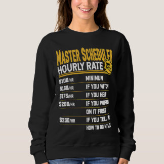 Master Scheduler Hourly Rate Sweatshirt