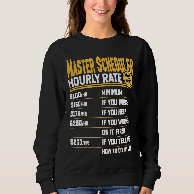 Master Scheduler Hourly Rate Sweatshirt (Front)