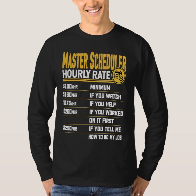 Master Scheduler Hourly Rate T-Shirt (Front)