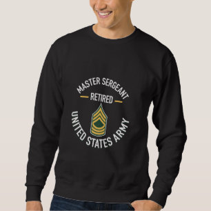 Master Sergeant MSG Retired Army Military Retireme Sweatshirt