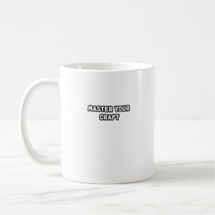 Master Your Craft Expertise Dedication Skill Coffee Mug