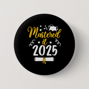 Mastered It Cl Of 2025 Master Degree Phd Gifts Gra 2 Inch Round Button