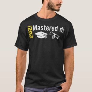 Mastered it Class Of 2021 Masters MBA MS MSW Gradu T-Shirt