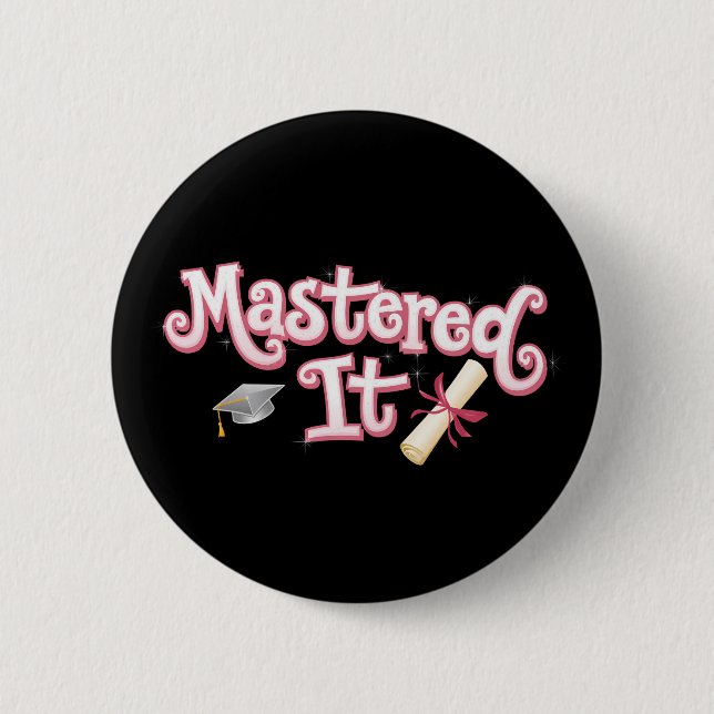 Mastered It Graduation Master's Degree Graduate 2 Inch Round Button (Front)