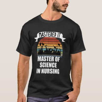 Mastered It Master of Science Nursing Retro MSN Gr T-Shirt