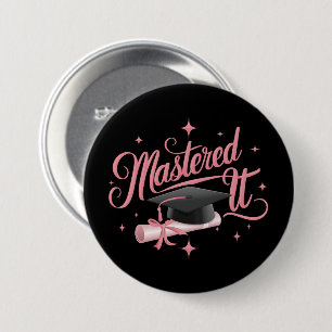 Mastered It Masters Degree Graduate MBA Graduation 3 Inch Round Button