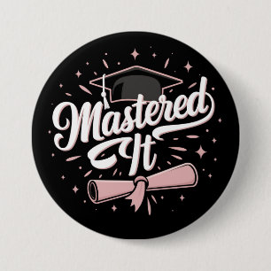 Mastered It Masters Degree Graduate MBA Graduation 3 Inch Round Button