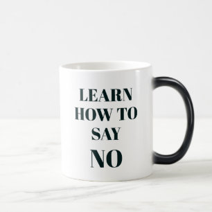 Mastering the Art of Saying No, design Magic Mug