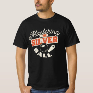 Mastering The Silver Ball - Pinball Player T-Shirt