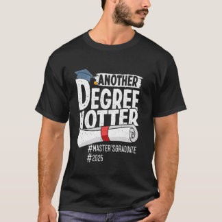 Master's Degree ANOTHER DEGREE HOTTER Funny Master T-Shirt