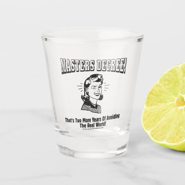 Masters Degree: Avoiding the Real World Shot Glass (Front)