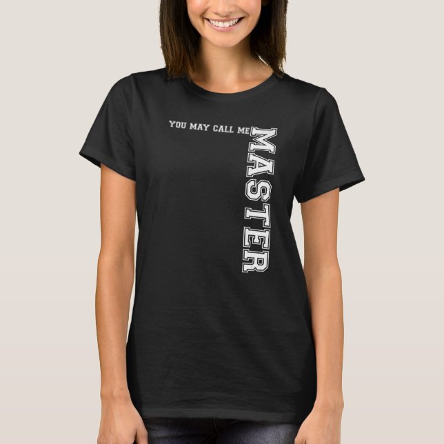 Masters Degree  For Women Men Daughter Her Him Wif T-Shirt (Front)