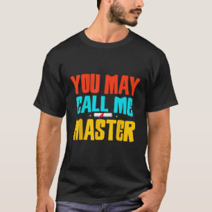 Masters Degree Graduate Graduation You May Call Me T-Shirt