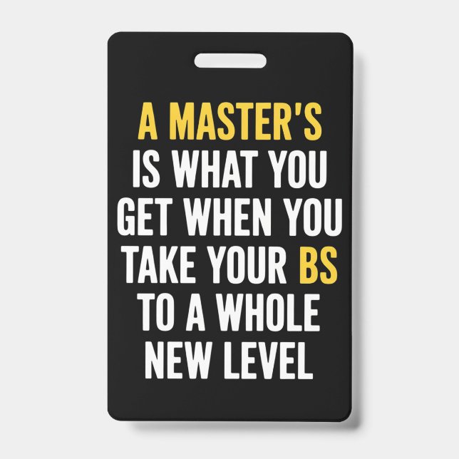 Masters Degree Graduation Funny Humor Quotes  Badge (Front)