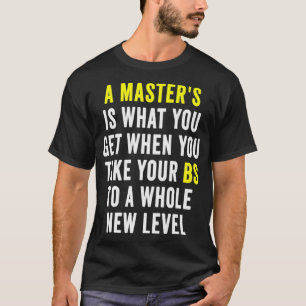 Masters Degree Graduation Funny Humour Quotes Gift T-Shirt
