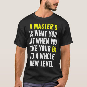 Masters Degree Graduation Funny Humour Quotes Gift T-Shirt