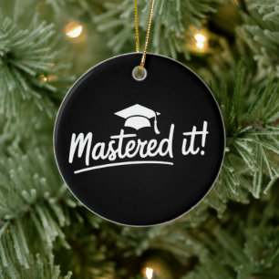 Masters Degree Graduation Gift Mastered It Ceramic Ornament