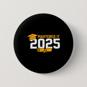 Masters Degree Graduation Mastered It 2025 2 Inch Round Button