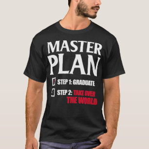 Masters Degree Graduation MBA Graduate Funny Maste T-Shirt