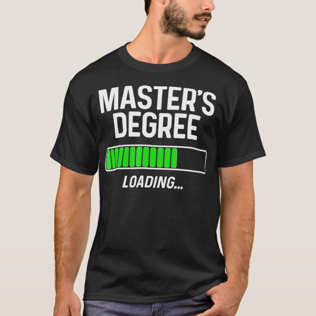 Masters Degree Loading Shirt Graduation Student Gi (Front)