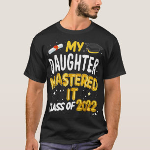 Masters Graduation My Daughter Mastered It Class 2 T-Shirt