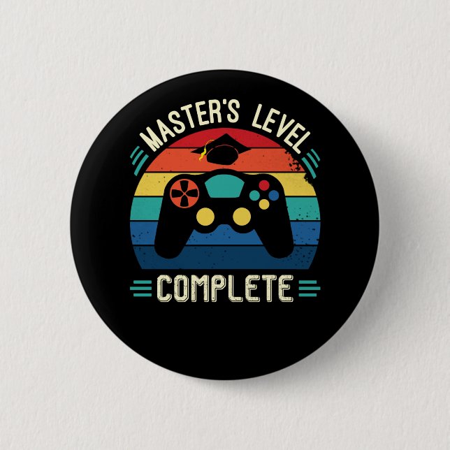 Master's Level Complete, Graduation GIft, Masters  2 Inch Round Button (Front)