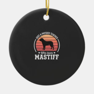 Mastiff Physics Teacher Dog Lover Ceramic Ornament
