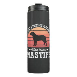 Mastiff Physics Teacher Dog Lover Thermal Tumbler