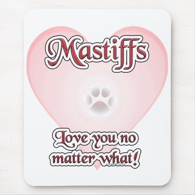 Mastiffs Love You No Matter What Mouse Pad (Front)