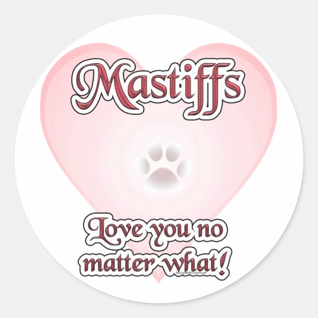 Mastiffs Love You No Matter What Sticker (Front)