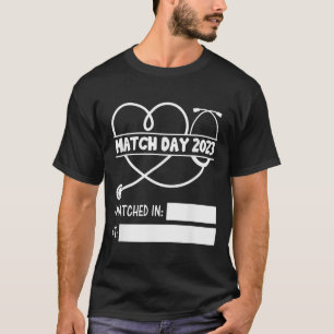 Match Day  Medical Residency NRMP School Graduate  T-Shirt