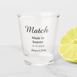 Match made in heaven add name date simple calligra shot glass