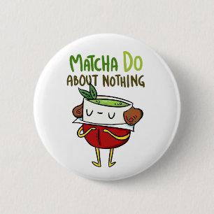 Matcha Do About Nothing Shakespeare Button Pin