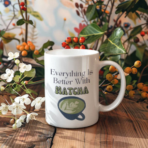 Matcha Green Tea, Everything is better with matcha Coffee Mug